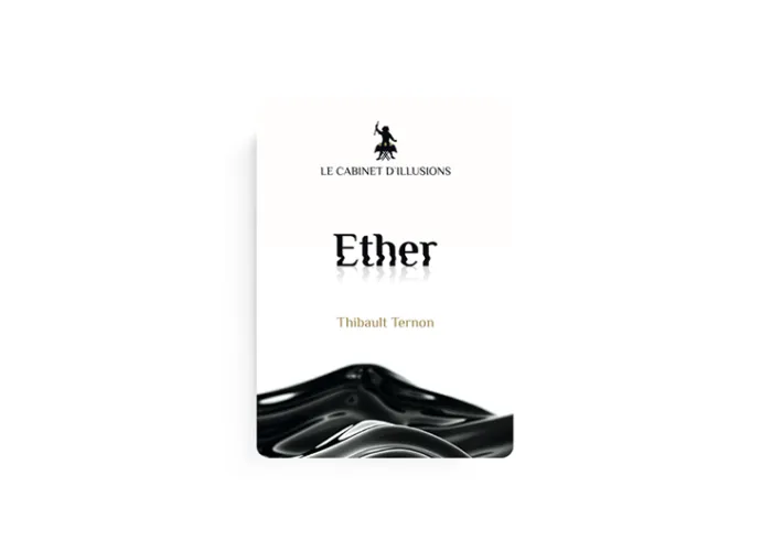 Ether by Thibault Ternon x Le Cabinet d'Illusions