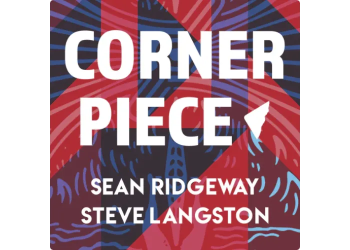 Corner Piece by Steve Langston & Sean Ridgeway