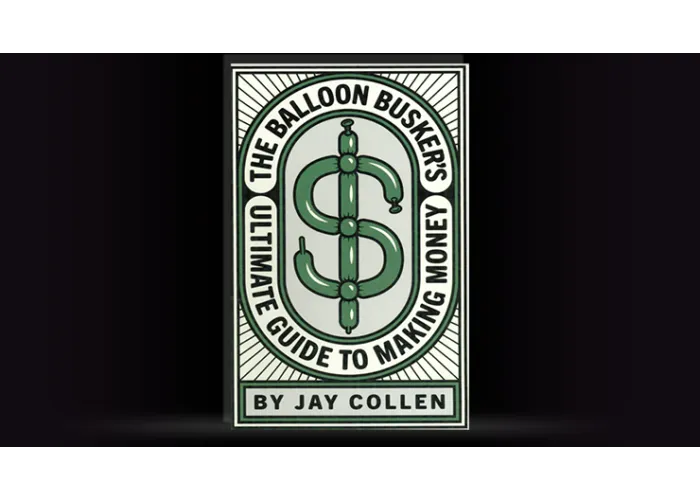 The Balloon Busker's Ultimate Guide to Making Money by Jay Collen - Book
