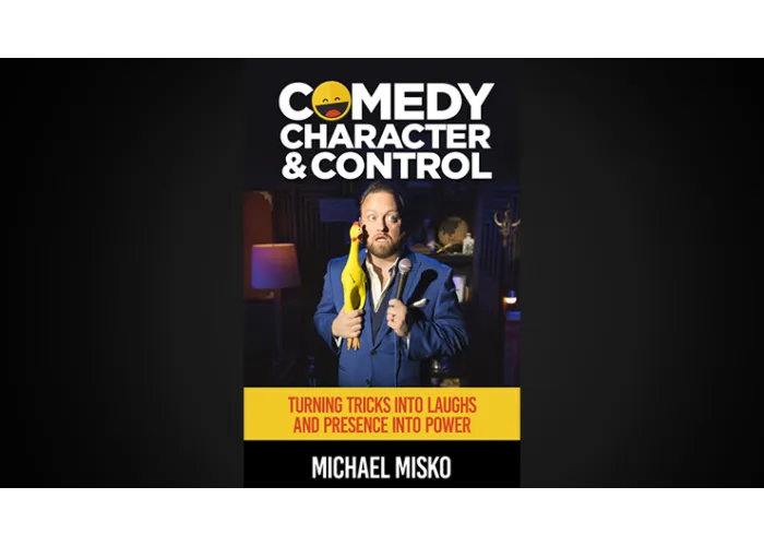 Comedy, Character & Control by Michael Misko