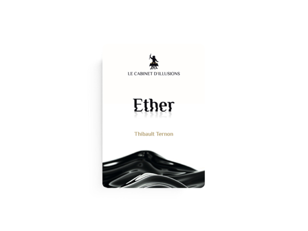 Ether by Thibault Ternon x Le Cabinet d'Illusions