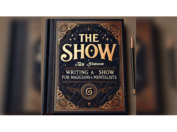 The Show By Simon - Writing a Show for Magicians and Mentalists eBook DOWNLOAD