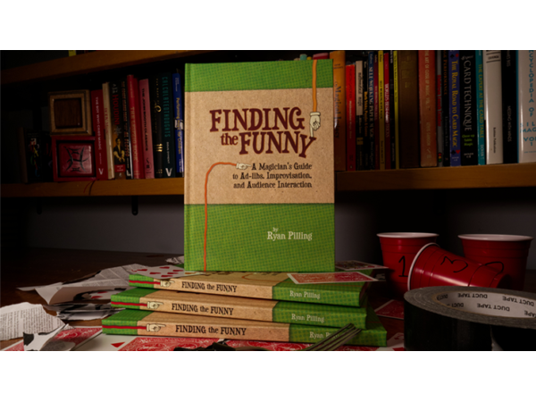 Finding The Funny - A Magician's Guide to Ad-libs, Improvisation, and Audience Interaction by Ryan Pilling  - Book