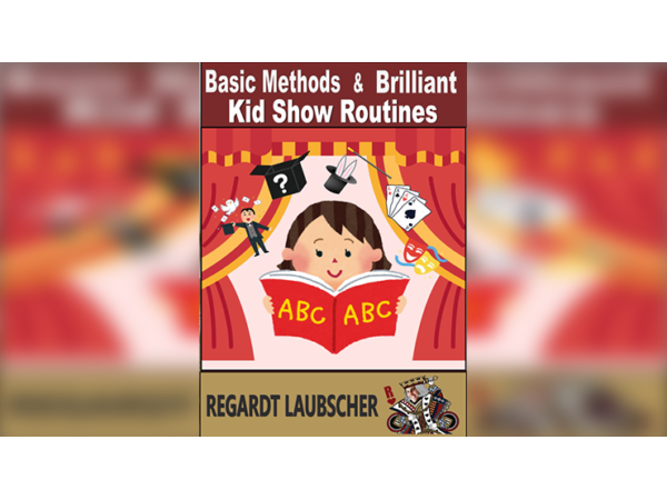Basic Methods & Brilliant Kids show Routines by Regardt Laubscher eBook DOWNLOAD