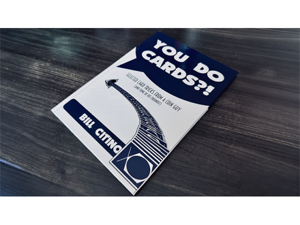 You Do Cards?! Selected Card Tricks from a Coin Guy (and Some of his Friends) by Bill Citino  - Book