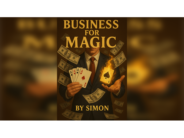 Business For Magic - The Magician's Guide to Making Money by Saymon eBook DOWNLOAD