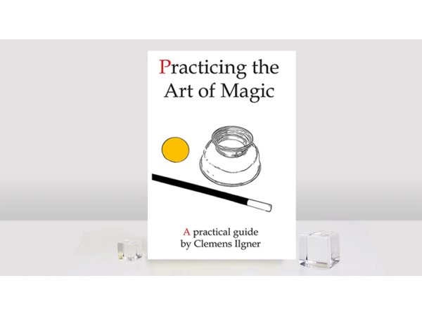 Practicing the Art of Magic by Clemens Ilgner