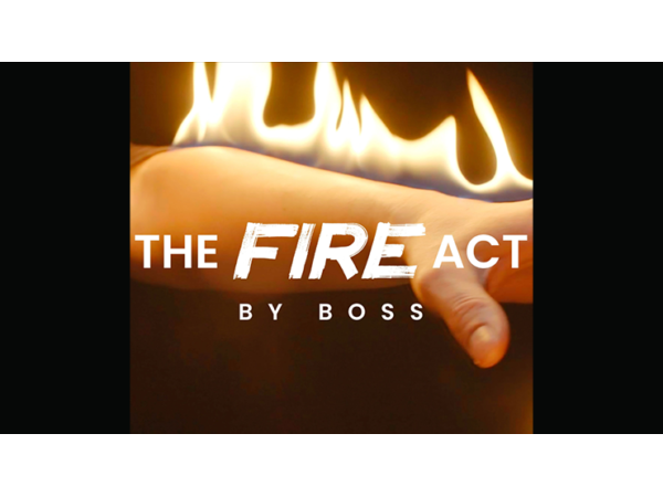 The Fire Act by Boss and Ochiu Magic