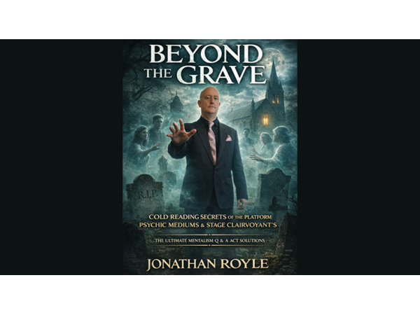 Beyond the Grave: Cold Reading Secrets of the Platform Mediums & Stage Clairvoyants