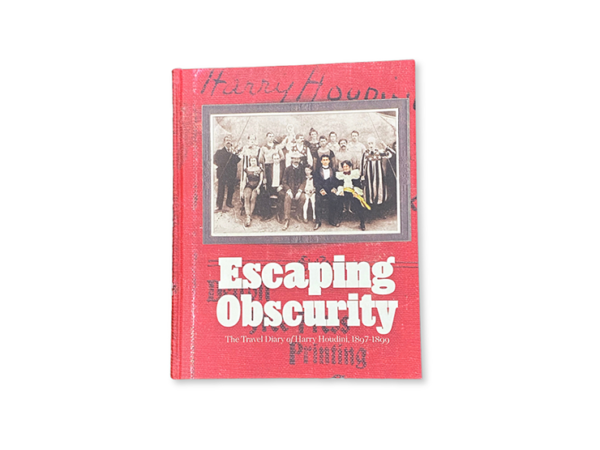 Escaping Obscurity - The Travel Diary of Harry Houdini 1897-1899 - Book