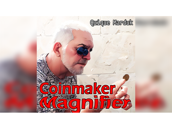 Coinmaker Magnifier by Quique Marduk