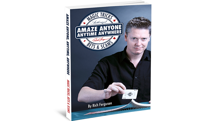 Amaze Anyone, Anytime, Anywhere: Magic Tricks, Bar Bets & Scams - Book