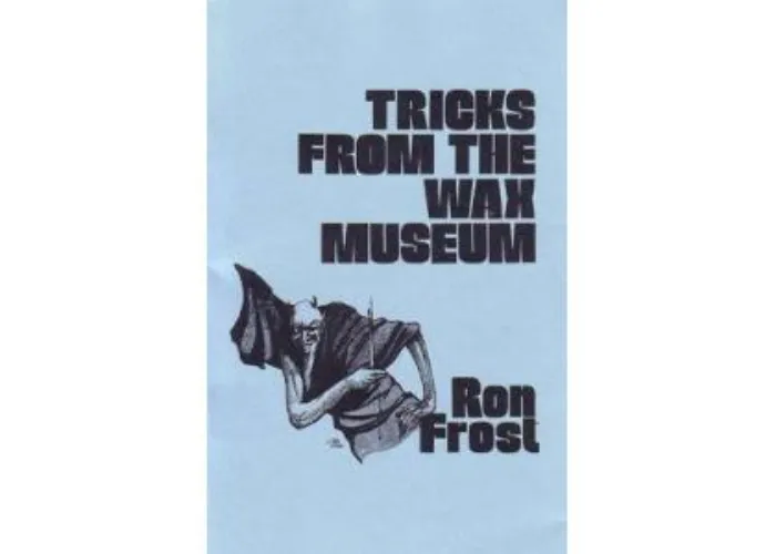 Tricks from the Wax Museum - Ron Frost