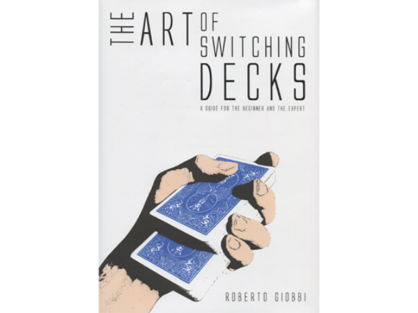 The Art of Switching Decks by Roberto Giobbi and Hermetic Press -Book