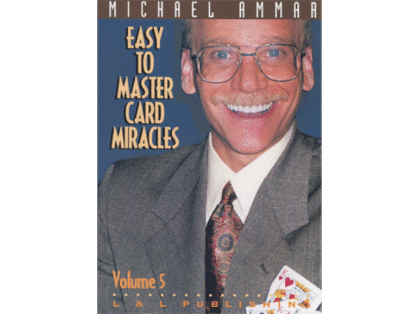 Easy to Master Card Miracles Volume 5 by Michael Ammar video DOWNLOAD