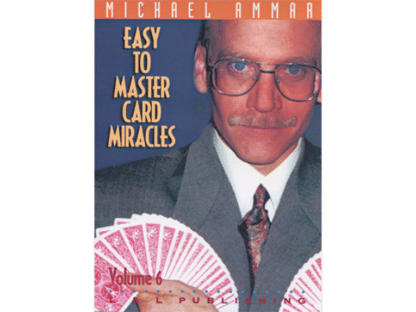 Easy to Master Card Miracles Volume 6 by Michael Ammar video DOWNLOAD