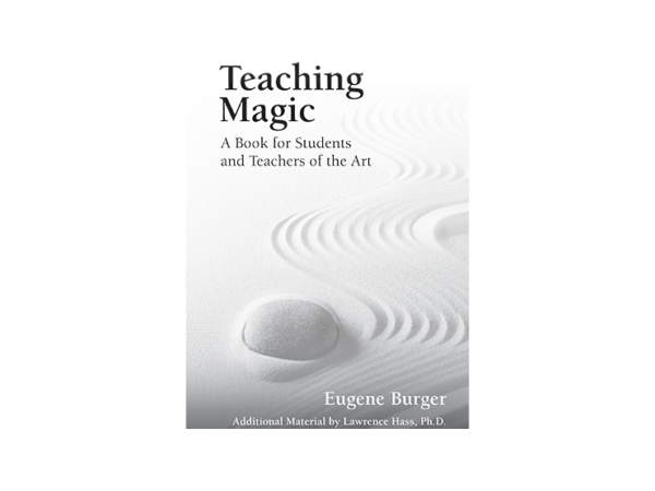 Teaching Magic: A Book for Students and Teachers of the Art by Eugene Burger