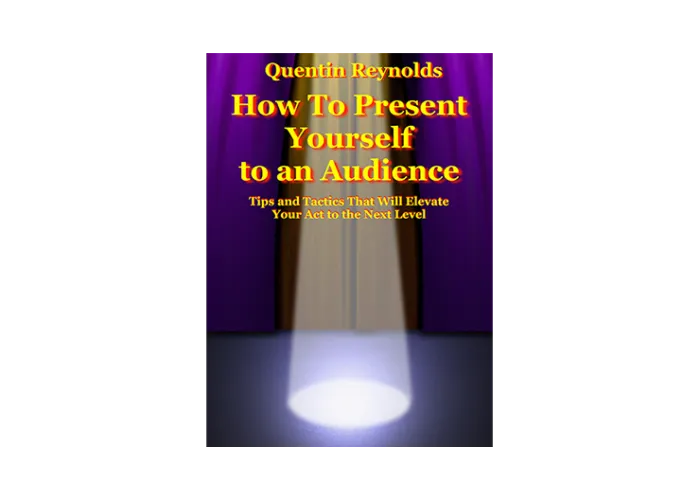 How to Present Yourself to an Audience by Quentin Reynolds