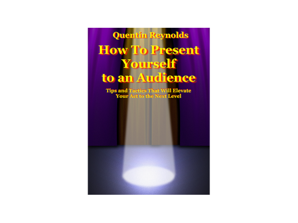 How to Present Yourself to an Audience by Quentin Reynolds