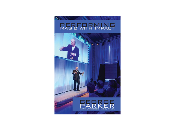 Performing Magic With Impact by George Parker, With Lawrence Hass, Ph.D. - Book