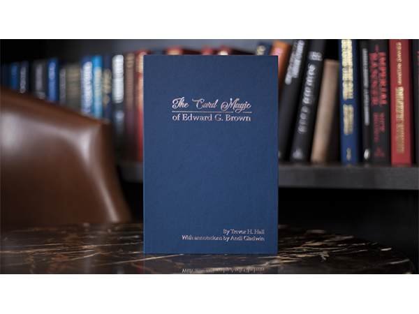 The Card Magic of Edward G. Brown by Trevor H. Hall and Andi Gladwin - Book
