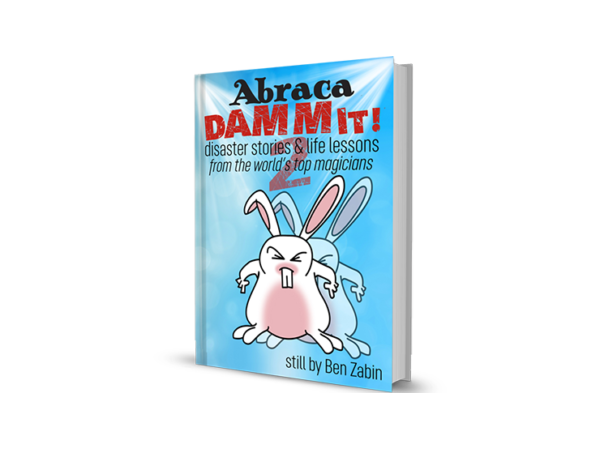 AbracaDAMMIT! 2 Disaster Stories & Life Lessons From the World's Top Magicians by Ben Zabin - Book