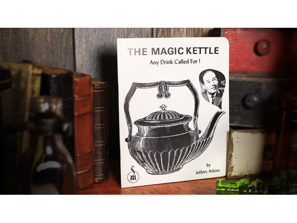 The Magic Kettle (Any Drink Called For!) by Jeffery Atkins - Book