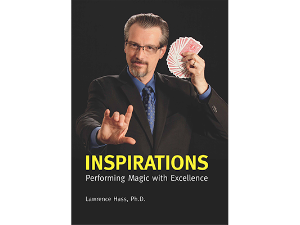 Inspirations: Performing Magic with Excellence by Larry Hass - Book