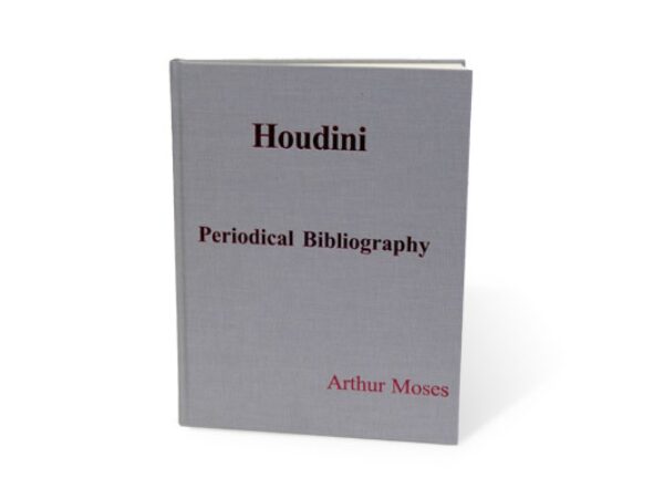 Houdini Periodical Bibliography by Arthur Moses - Book
