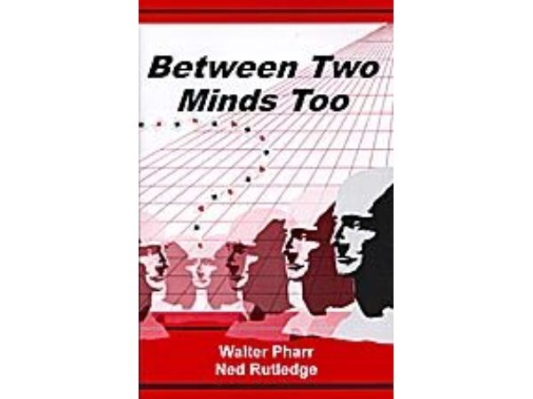 Between Two Minds Too by Ned Rutledge and Walter Pharr -Book