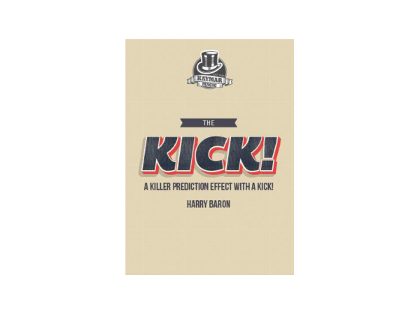 The KICK! by Harry Baron and Kaymar Magic
