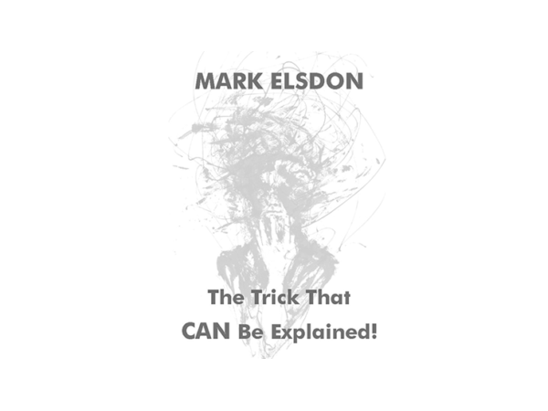 The Trick That CAN Be Explained! by Mark Elsdon