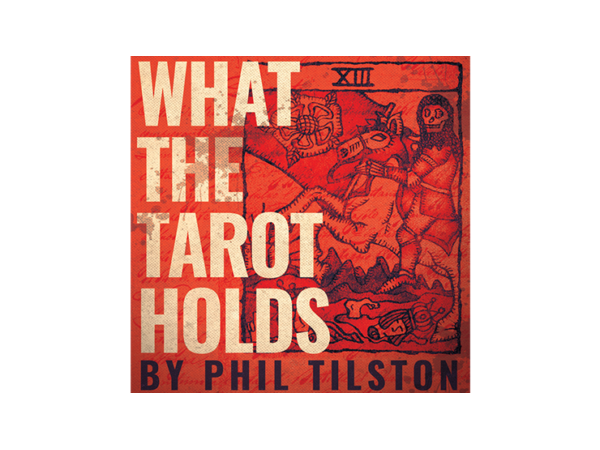 What the Tarot Holds (Gimmicks and Online Instructions) by Phil Tilson