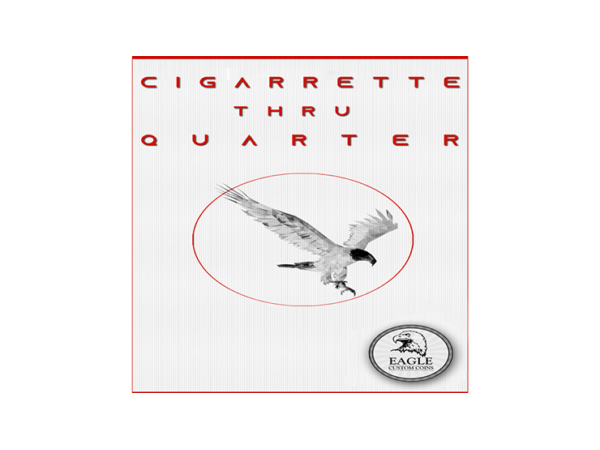 Cigarette Thru Quarter (One Sided) by Eagle Coins - Trick