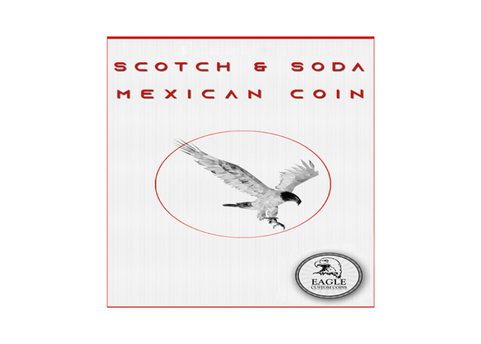 Scotch and Soda Mexican Coin by Eagle Coins - Trick