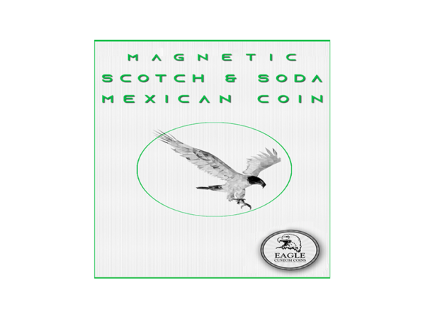 Magnetic Scotch and Soda Mexican Coin by Eagle Coins - Trick