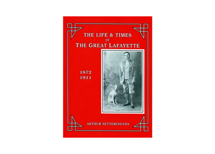The Life and Times of The Great Lafayette  by John Kaplan - Book