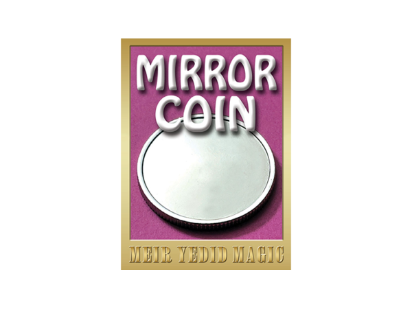 Mirror Coin by Meir Yedid Magic