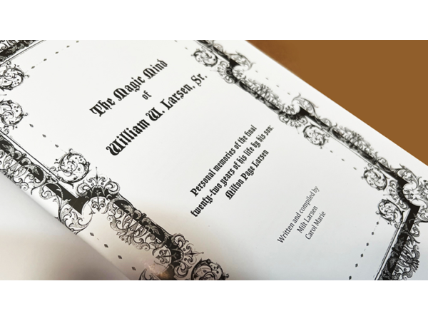 The Magic Mind of William W. Larsen HARD BOUND by William Larson- Book