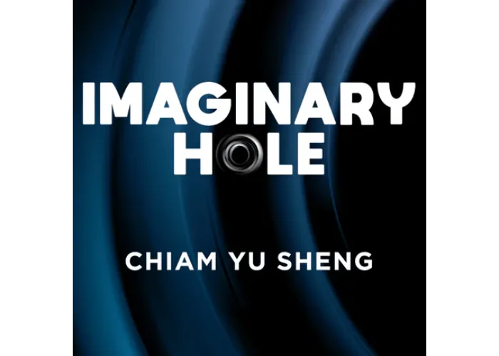 Imaginary Hole by Chiam Yu Sheng