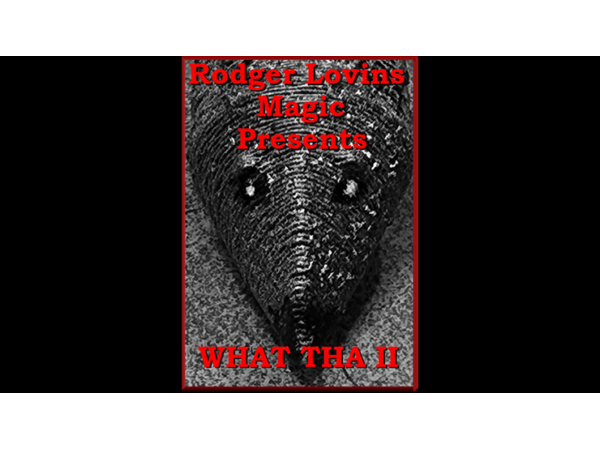 What Tha II (Gimmick and Online Instructions) by Rodger Lovins