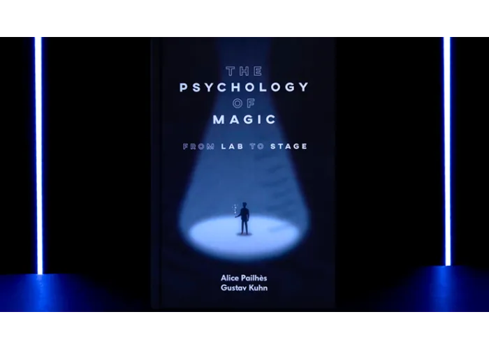 The Psychology of Magic: From Lab to Stage by Gustav Kuhn and Alice Pailhes - Book
