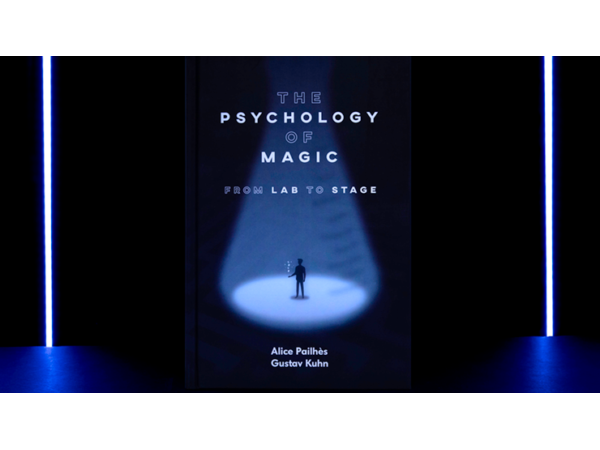 The Psychology of Magic: From Lab to Stage by Gustav Kuhn and Alice Pailhes - Book