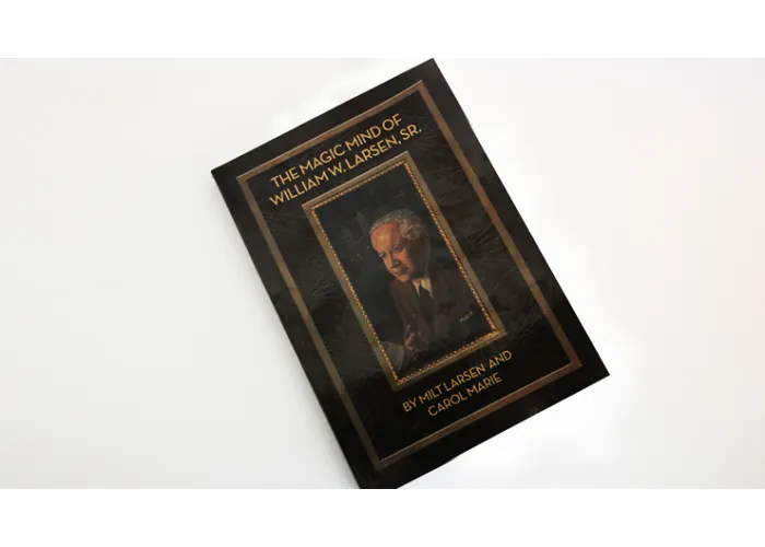 The Magic Mind of William W. Larsen Soft  BOUND by William Larson- Book