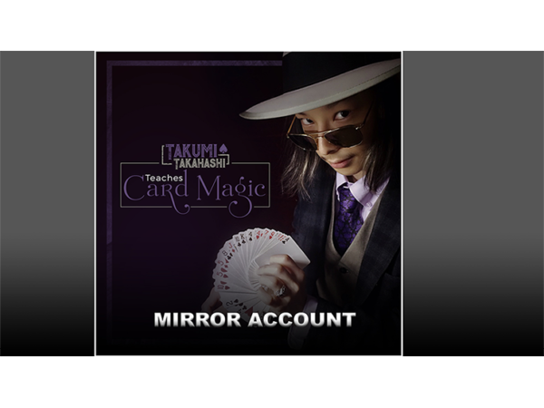 Takumi Takahashi Teaches Card Magic - Mirror Account video DOWNLOAD