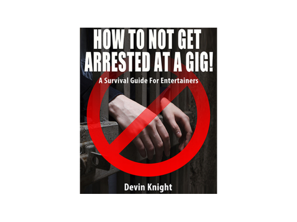 HOW TO NOT GET ARRESTED AT A GIG! by Devin Knight eBook DOWNLOAD