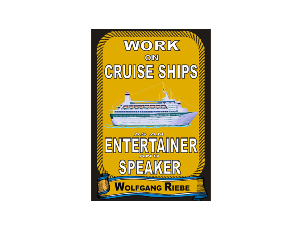 Working On Cruise Ships as an Entertainer & Speaker by Wolfgang Riebe eBook DOWNLOAD