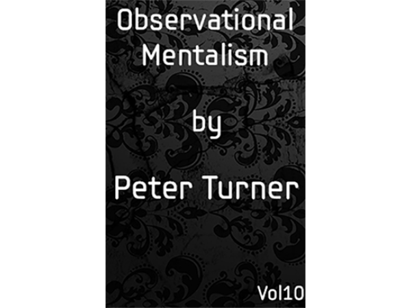 Observational Mentalism (Vol 10) by Peter Turner eBook DOWNLOAD