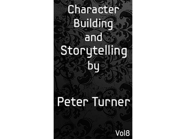 Character Building and Storytelling (Vol 8) by Peter Turner eBook DOWNLOAD