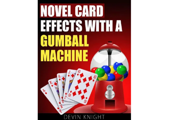 Novel Effects with a Gumball Machine by Devin Knight - eBook DOWNLOAD